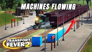 Machines Are Flowing… But I May Have Made a BIG Mistake | Transport Fever 2 EP 6
