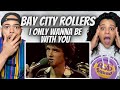 FIRST TIME HEARING The Bay City Rollers - I Only Wanna Be with You REACTION