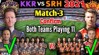 IPL 2021 Match-3 | Kolkata vs Hyderabad Match Playing 11 | KKR vs SRH Match Playing 11 | SRH vs KKR