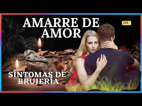 Síntomas y Efectos de un Amarre y Hechizo de Amor🔥