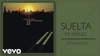 Sin Bandera - Suelta Mi Mano (Cover Audio)