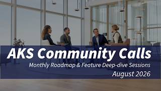 AKS Community Calls - August 2026
