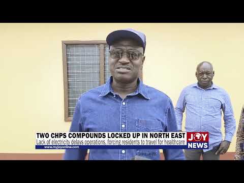 Bogni CHPS compound remain locked up over lack of electricity