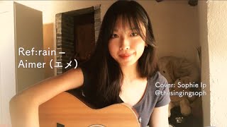 Download lagu 🌿 Ref:rain - Aimer  | Acoustic cover by Sophie Ip (ENG lyrics in description) mp3