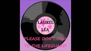 Laurel Lee - Please Don&#39;t Talk To The Lifeguard.wmv