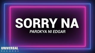 Parokya Ni Edgar - Sorry Na (Official Lyric Video)