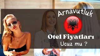 Arnavutluk Otel fiyatları ucuz mu ?