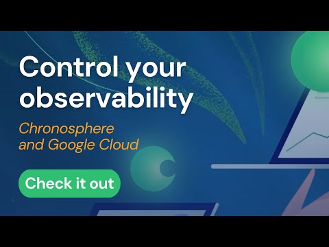 Take Control of Your Observability: Chronosphere Observability Platform and Google Cloud Explained