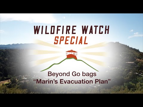 Marin's Evacuation Plan - Wildfire Watch Special: "Beyond Go Bags"