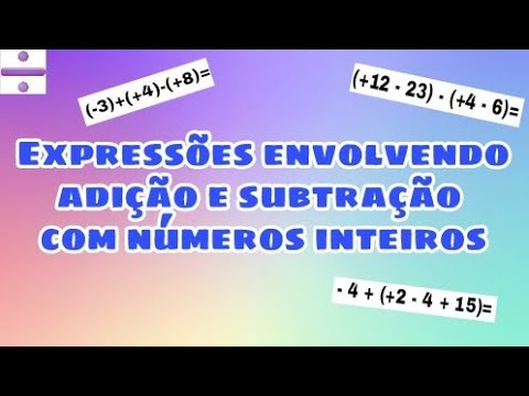 Expressões numéricas envolvendo adição e subtração de números inteiros.