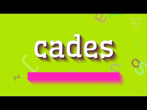 HOW TO PRONOUNCE CADES?