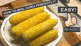 HOW TO BOIL CORN ON THE COB PERFECTLY & EASILY!