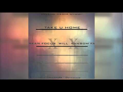 TAKE U HOME - SEAN FOCUS X WILL X RANSOM FA (2015)