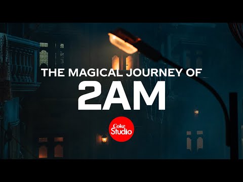 Magical Journey of 2 AM | Coke Studio Pakistan