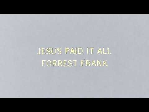 Forrest Frank - Jesus Paid It All (Worthy of The Price)