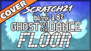 Scratch21 - Ghost On The Dance Floor [Blink-182 Cover]