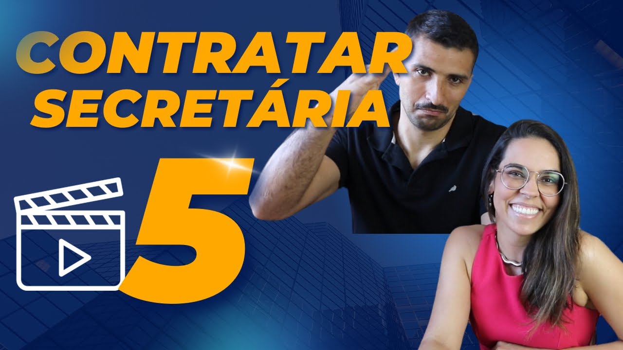 Como contratar uma secretária- Vídeo 5