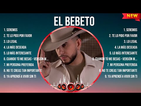 El Bebeto Greatest Hits 2024- Pop Music Mix - Top 10 Hits Of All Time