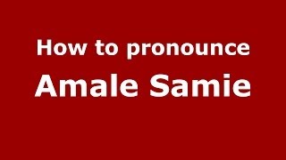 How to pronounce Amale Samie