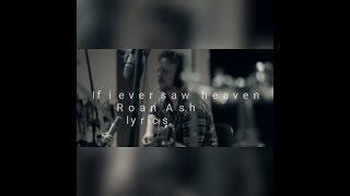 If i ever saw heaven lyrics -Roan Ash