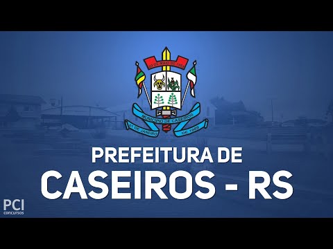 Prefeitura de Caseiros - RS anuncia 52 vagas em novo Concurso Público