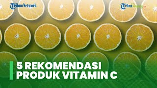 Sering Hujan, Lengkapi Kebutuhan Vitamin C Harianmu dengan 5 Rekomendasi Produk Ini