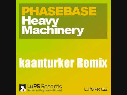 Phasebase   Heavy Machinery kaanturker Remix