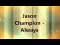 Jason Champion - Always