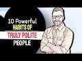 10 Powerful Habits Of TRULY POLITE People
