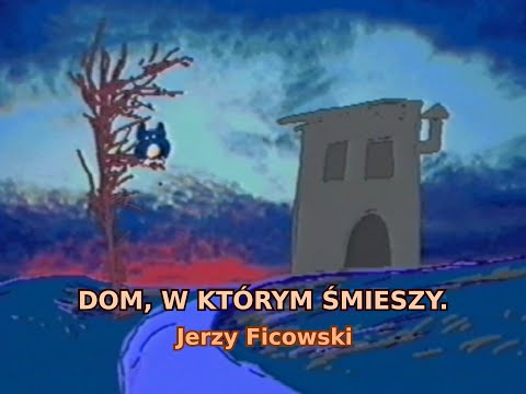 Jerzy Ficowski - Dom, w którym śmieszy. - realizacja Krzysztof Dumka 1995