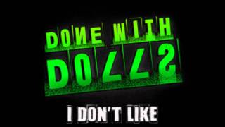 Done with Dolls-I Don&#39;t Like (Audio)