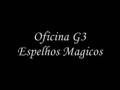 Espelhos Magicos Oficina G3
