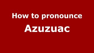 How to pronounce Azuzuac