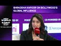 Shraddha Kapoor On Bollywood S Global Influence Her Father S Role In Her Life And More