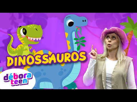 DINOSSAUROS | DÉBORA TEEN - Música Gospel Infantil