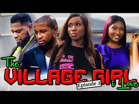 THE VILLAGE GIRL I LOVE SEASON 2:2020 AWARD WINNING NOLLYWOOD MOVIE BEST VIEWED ON YOUTUBE