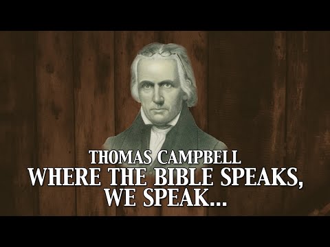 Thomas Campbell: Where the Bible Speaks, We Speak