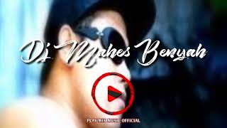 Download lagu DJ Mahes benyah mp3