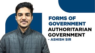 Forms Of Government |Authoritarian Government  Political Science | Class-12 | ISC | Ashish Sir
