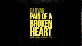 DJ RYAN - Pain Of A Broken Heart feat. Cardiac & Amanda Zeal (Audio) (Single) on iTunes & Spotify