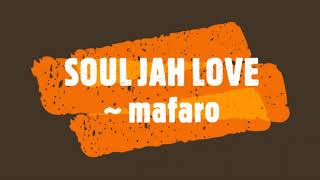 SOUL JAH LOVE ~ mafaro