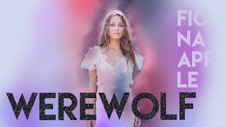 Werewolf by Fiona Apple (with lyrics)