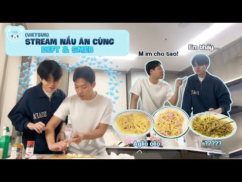 (Vietsub) Smeb trổ tài nấu ăn cho Deft | Stream 250206