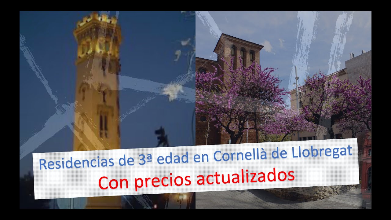🏠Residencias de tercera edad  en Cornellà de Llobregat. ¿Cuántas y cómo son ¿Cuánto cuestan 👨‍🦳👵🏼