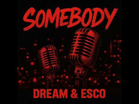 DREAM FT YOUNG ESCO - SOMEBODY
