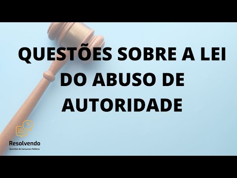 CONCURSO GUARDA MUNICIPAL/AGENTE DE TRÂNSITO: QUESTÕES LEI DO ABUSO DE AUTORIDADE