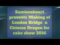 Making Of London Bridge N Chinese Dragon Cake At Bengalurucakeshow 2016 By Samie Cake Art