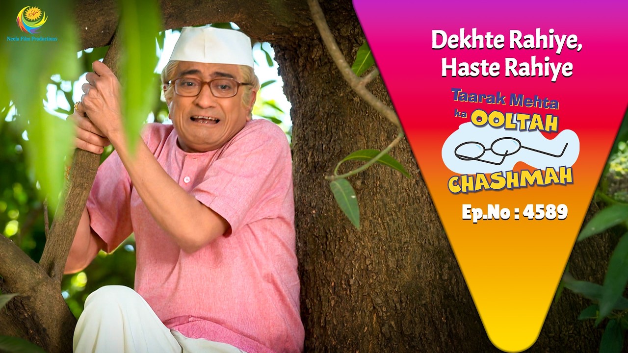 NEW! Ep 4589 -किस से Naraz Hokar Bapuji Chadh Gaye Ped Pe! | Taarak Mehta ka Ooltah  Chashmah
