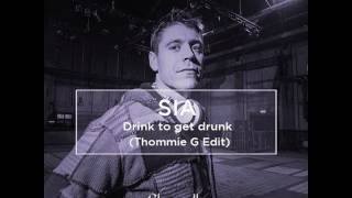 FREE DL : Sia - Drink To Get Drunk (Thommie G Edit)