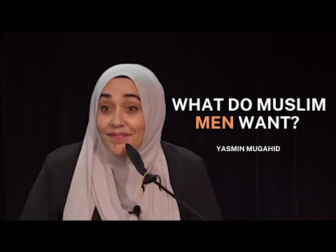 What Do Muslim Men Really Want in a Relationship? | Yasmin Mogahed